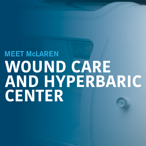 Meet McLaren: Wound Care and Hyperbaric Center